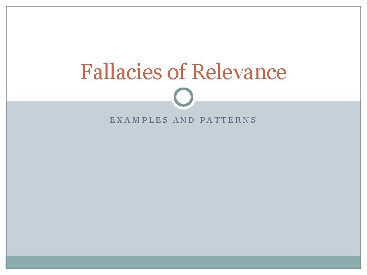 Fallacies of Relevance EXAMPLES AND PATTERNS 