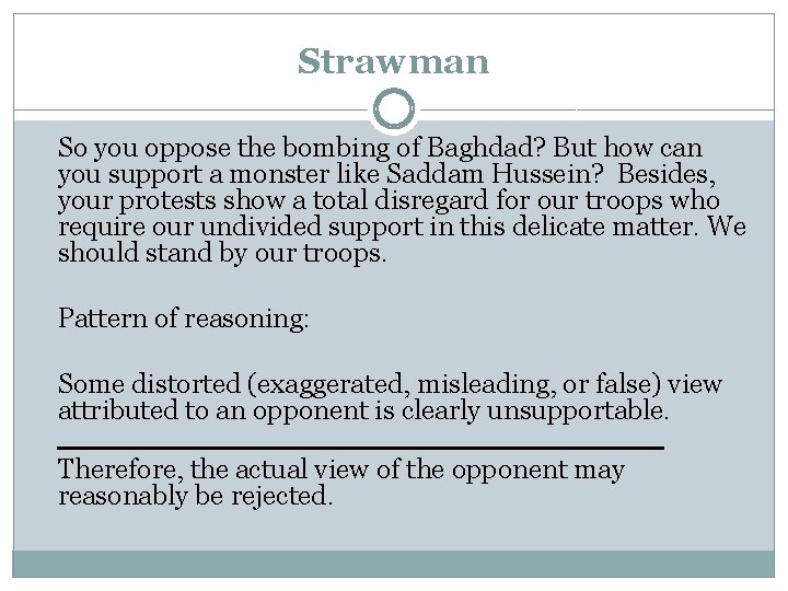 Strawman So you oppose the bombing of Baghdad? But how can you support a