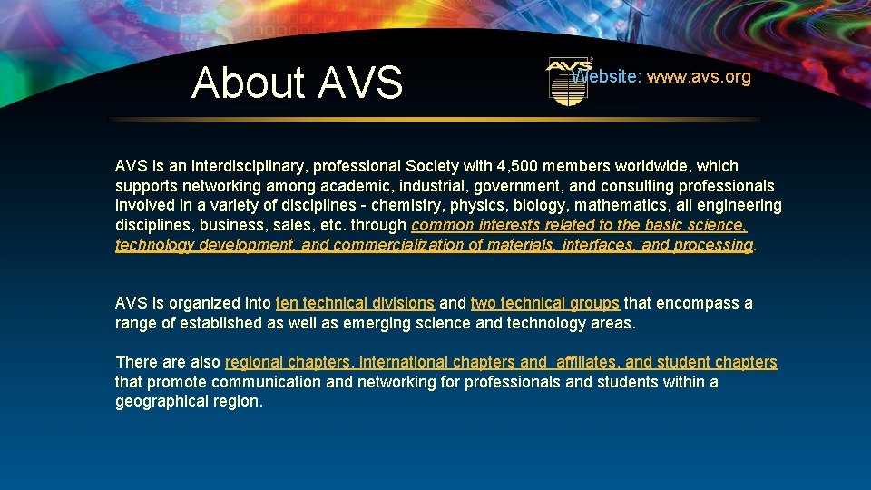 About AVS Website: www. avs. org AVS is an interdisciplinary, professional Society with 4,