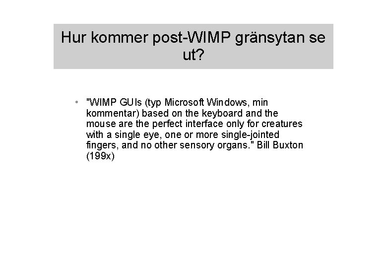 Hur kommer post-WIMP gränsytan se ut? • "WIMP GUIs (typ Microsoft Windows, min kommentar)