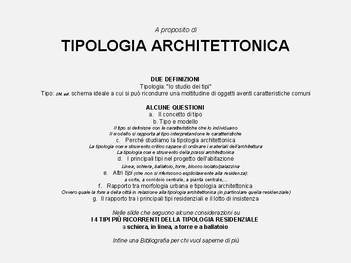 A proposito di TIPOLOGIA ARCHITETTONICA DUE DEFINIZIONI Tipologia: “lo studio dei tipi” Tipo: SM,