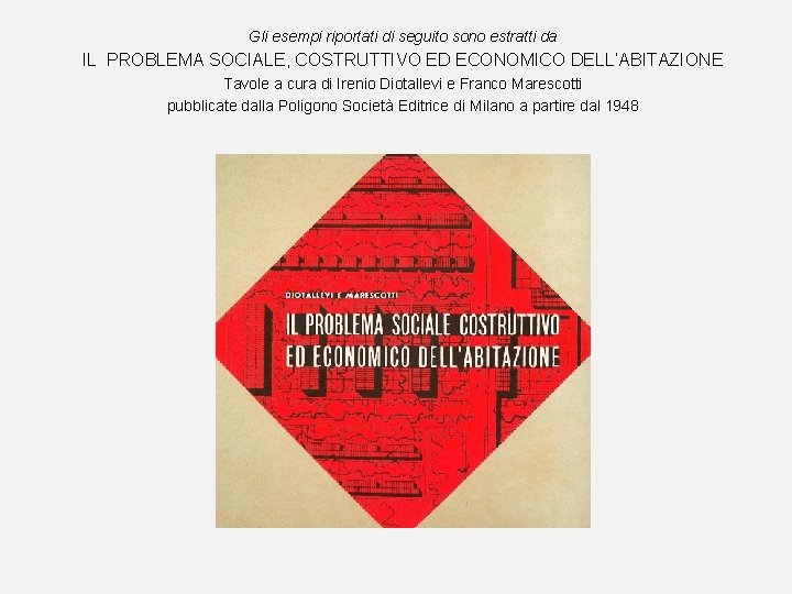 Gli esempi riportati di seguito sono estratti da IL PROBLEMA SOCIALE, COSTRUTTIVO ED ECONOMICO