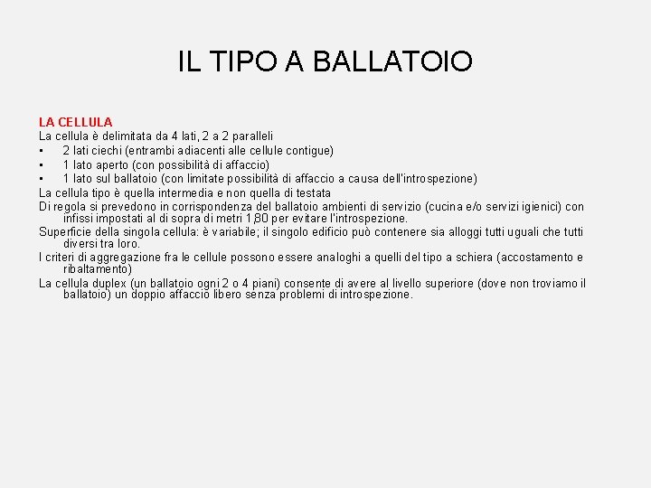 IL TIPO A BALLATOIO LA CELLULA La cellula è delimitata da 4 lati, 2