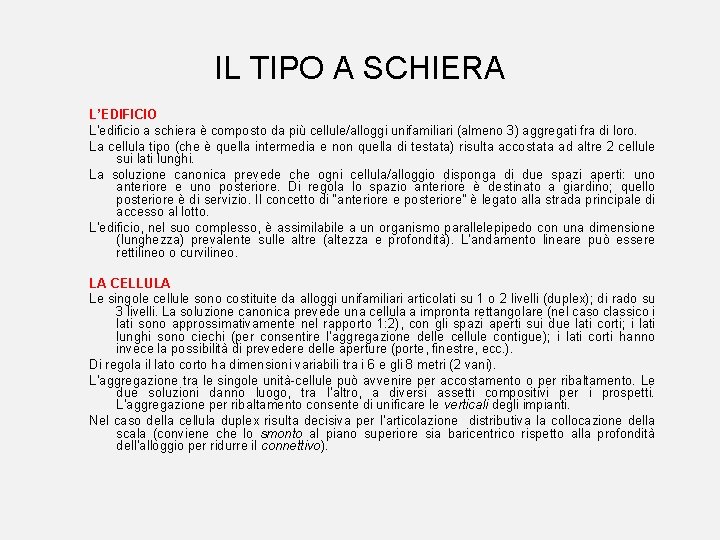 IL TIPO A SCHIERA L’EDIFICIO L’edificio a schiera è composto da più cellule/alloggi unifamiliari