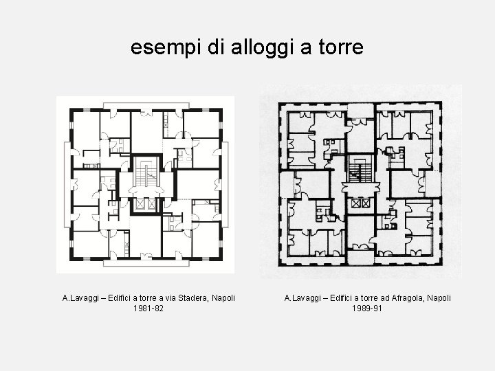 esempi di alloggi a torre A. Lavaggi – Edifici a torre a via Stadera,