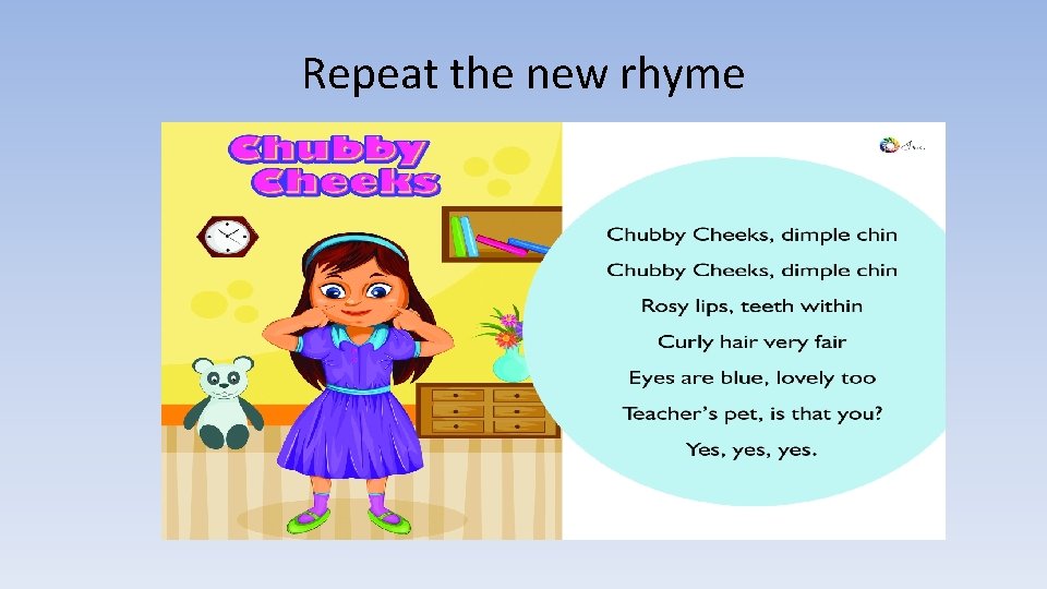Repeat the new rhyme 