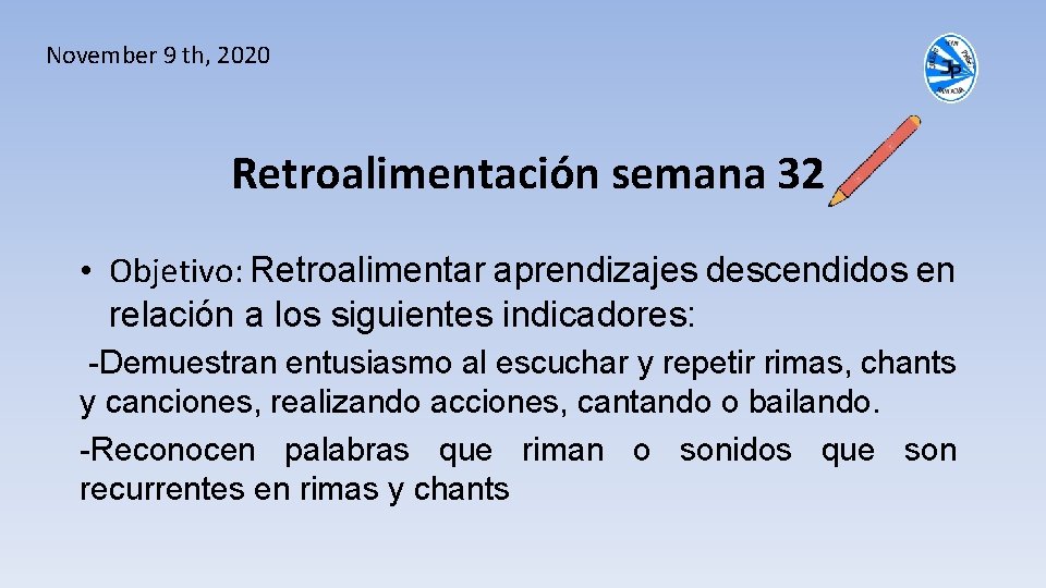 November 9 th, 2020 Retroalimentación semana 32 • Objetivo: Retroalimentar aprendizajes descendidos en relación