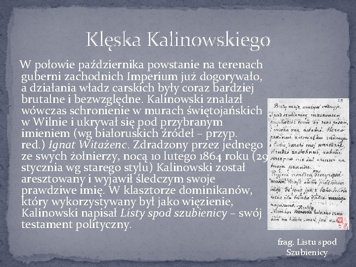 Klęska Kalinowskiego W połowie października powstanie na terenach guberni zachodnich Imperium już dogorywało, a