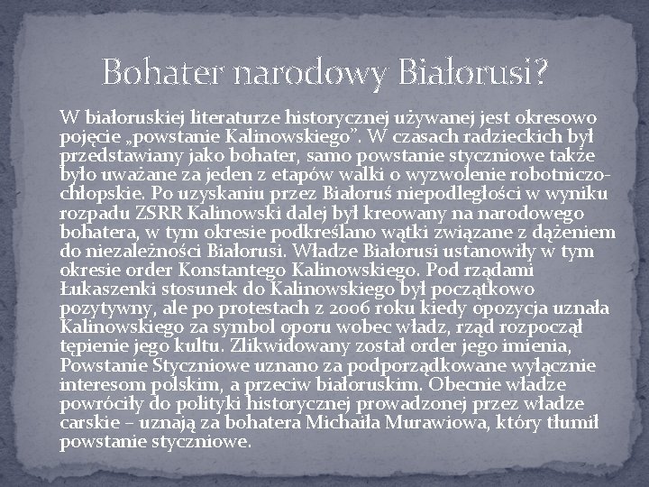 Bohater narodowy Białorusi? W białoruskiej literaturze historycznej używanej jest okresowo pojęcie „powstanie Kalinowskiego”. W