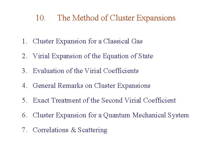 10. The Method of Cluster Expansions 1. Cluster Expansion for a Classical Gas 2.