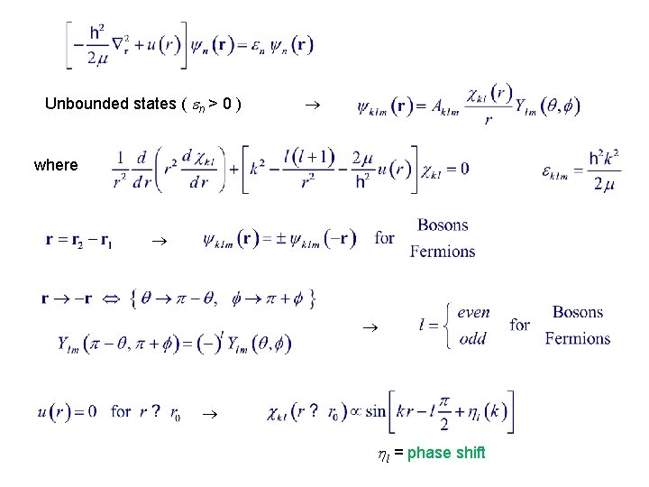 Unbounded states ( n > 0 ) where l = phase shift 