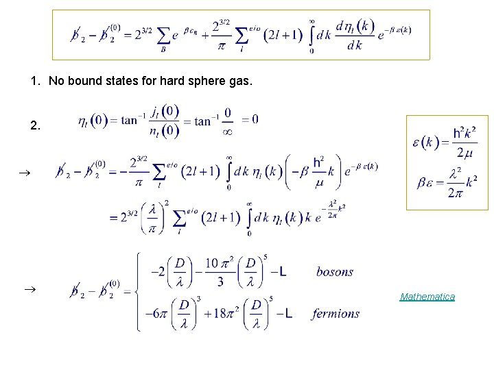 1. No bound states for hard sphere gas. 2. Mathematica 