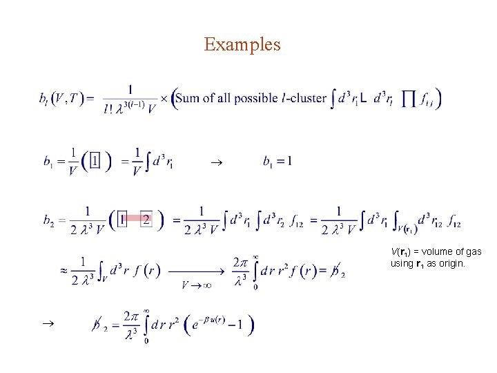 Examples V(r 1) = volume of gas using r 1 as origin. 