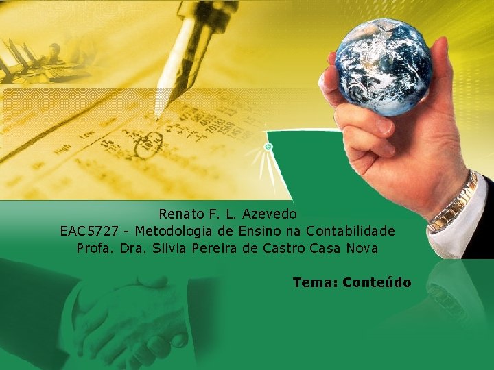 Renato F. L. Azevedo EAC 5727 - Metodologia de Ensino na Contabilidade Profa. Dra.