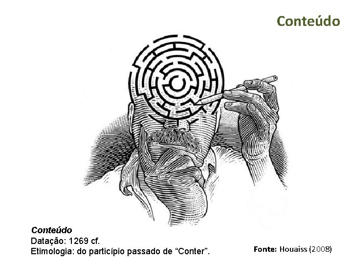 Conteúdo Datação: 1269 cf. Etimologia: do particípio passado de “Conter”. Fonte: Houaiss (2008) 