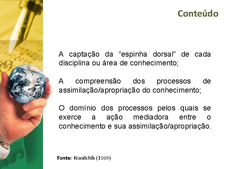 Conteúdo A captação da “espinha dorsal” de cada disciplina ou área de conhecimento; A