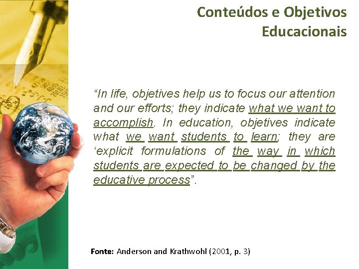 Conteúdos e Objetivos Educacionais “In life, objetives help us to focus our attention and