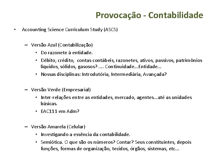 Provocação - Contabilidade • Accounting Science Curriculum Study (ASCS) – Versão Azul (Contabilização) •