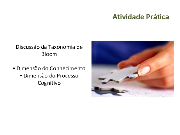 Atividade Prática Discussão da Taxonomia de Bloom • Dimensão do Conhecimento • Dimensão do