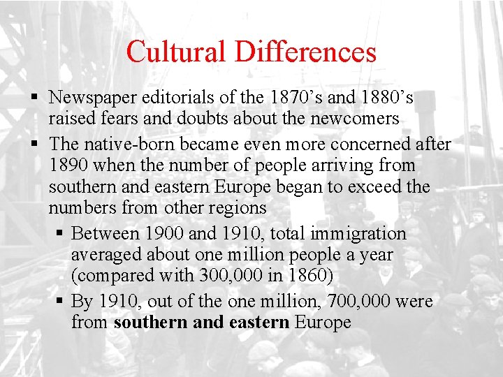 Cultural Differences § Newspaper editorials of the 1870’s and 1880’s raised fears and doubts