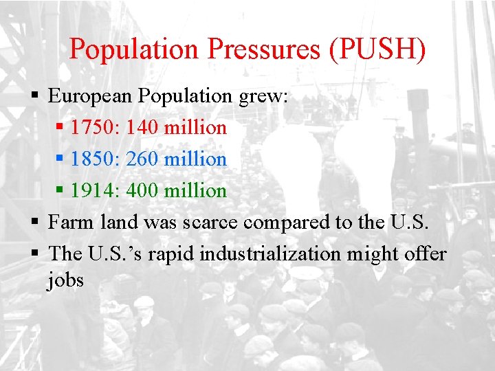 Population Pressures (PUSH) § European Population grew: § 1750: 140 million § 1850: 260