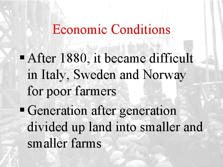 Economic Conditions § After 1880, it became difficult in Italy, Sweden and Norway for