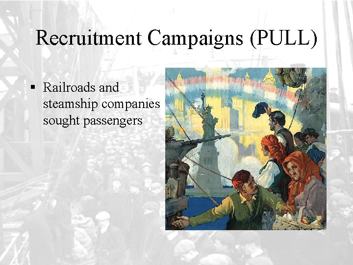 Recruitment Campaigns (PULL) § Railroads and steamship companies sought passengers 