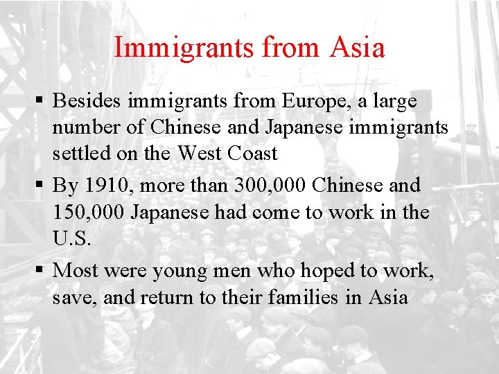 Immigrants from Asia § Besides immigrants from Europe, a large number of Chinese and
