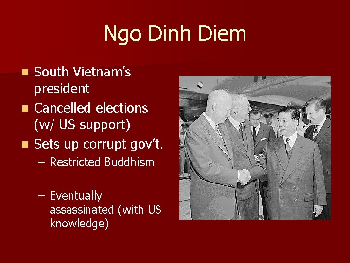 Ngo Dinh Diem South Vietnam’s president n Cancelled elections (w/ US support) n Sets