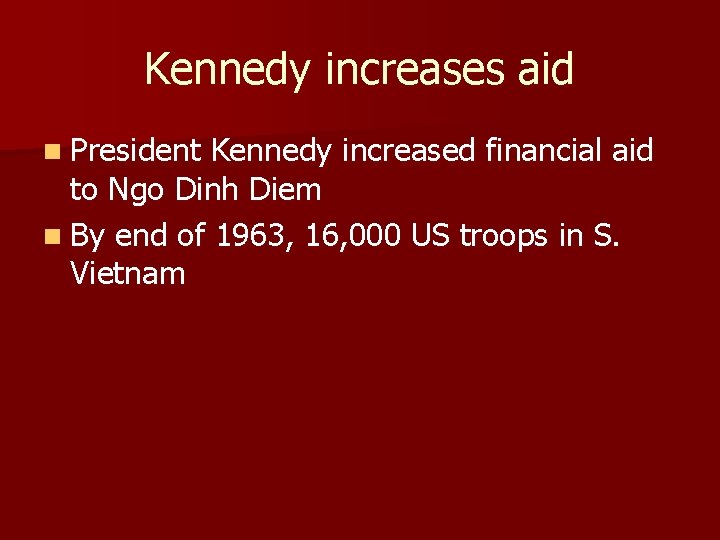 Kennedy increases aid n President Kennedy increased financial aid to Ngo Dinh Diem n