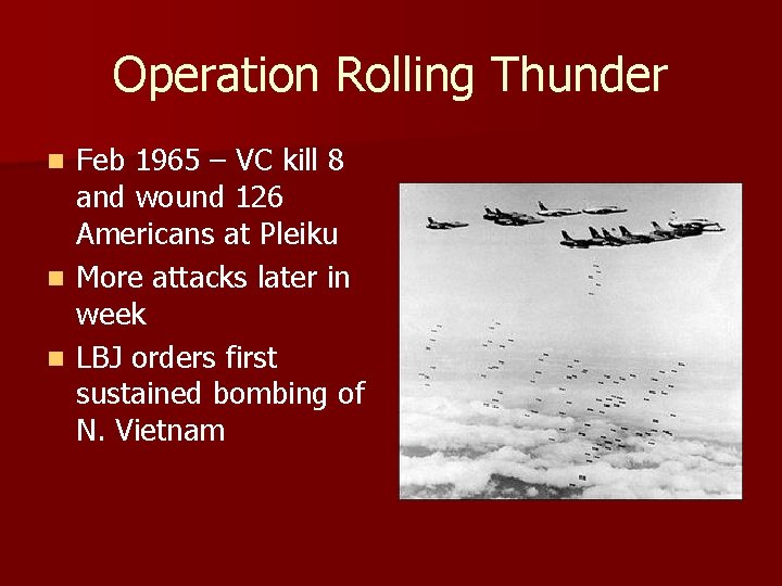 Operation Rolling Thunder Feb 1965 – VC kill 8 and wound 126 Americans at