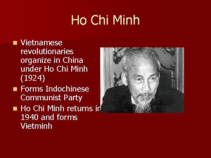 Ho Chi Minh Vietnamese revolutionaries organize in China under Ho Chi Minh (1924) n