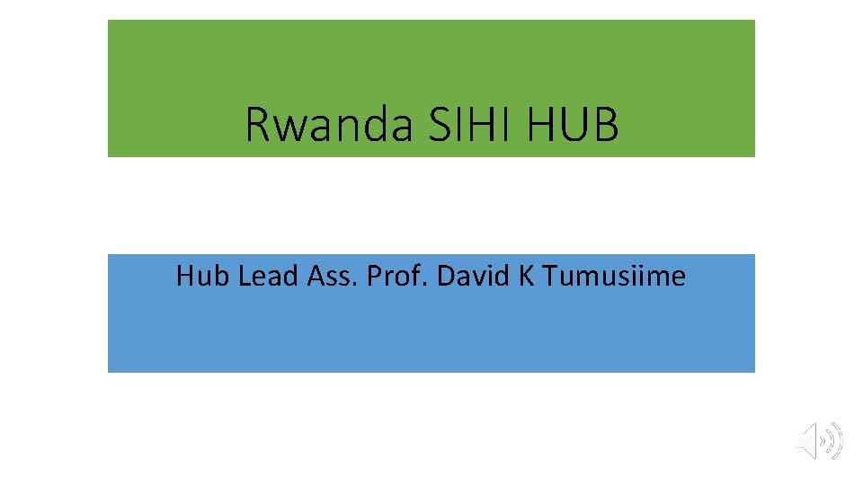 Rwanda SIHI HUB Hub Lead Ass. Prof. David K Tumusiime 