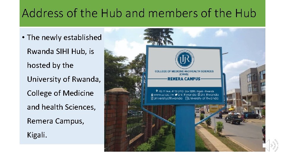 Address of the Hub and members of the Hub • The newly established Rwanda