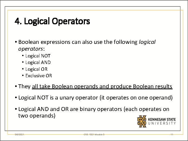 4. Logical Operators • Boolean expressions can also use the following logical operators: •