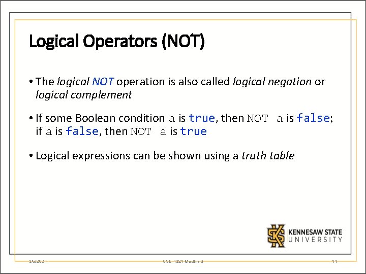 Logical Operators (NOT) • The logical NOT operation is also called logical negation or