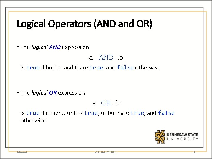 Logical Operators (AND and OR) • The logical AND expression a AND b is