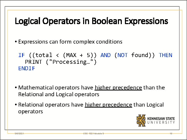 Logical Operators in Boolean Expressions • Expressions can form complex conditions IF ((total <