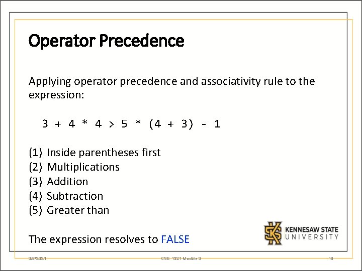 Operator Precedence Applying operator precedence and associativity rule to the expression: 3 + 4