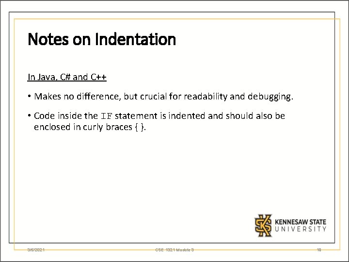 Notes on Indentation In Java, C# and C++ • Makes no difference, but crucial