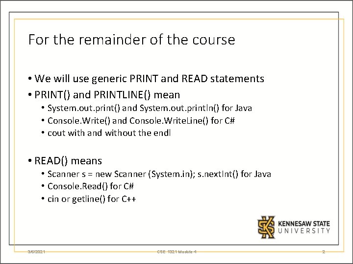 For the remainder of the course • We will use generic PRINT and READ