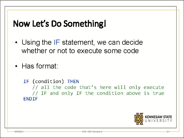 Now Let’s Do Something! • Using the IF statement, we can decide whether or