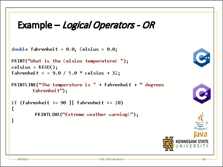 Example – Logical Operators - OR double fahrenheit = 0. 0, Celsius = 0.