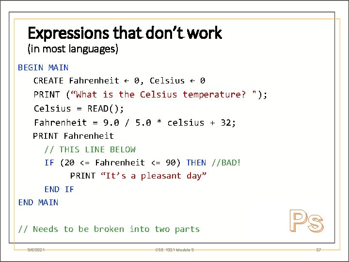 Expressions that don’t work (in most languages) BEGIN MAIN CREATE Fahrenheit ← 0, Celsius