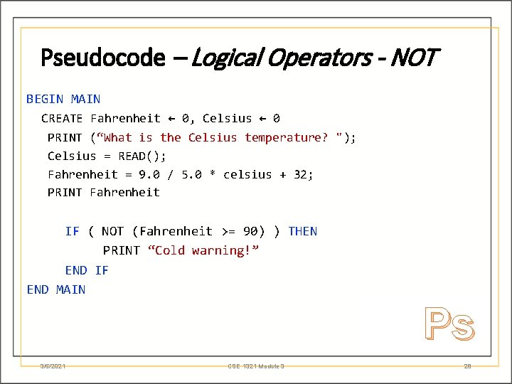 Pseudocode – Logical Operators - NOT BEGIN MAIN CREATE Fahrenheit ← 0, Celsius ←