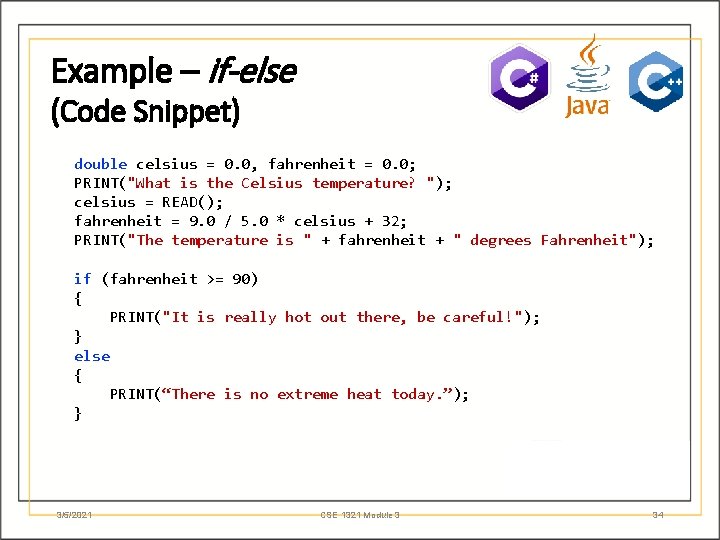 Example – if-else (Code Snippet) double celsius = 0. 0, fahrenheit = 0. 0;