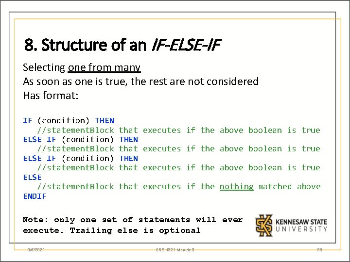 8. Structure of an IF-ELSE-IF Selecting one from many As soon as one is