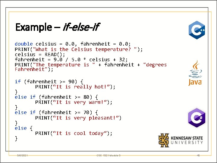 Example – if-else-if double celsius = 0. 0, fahrenheit = 0. 0; PRINT("What is