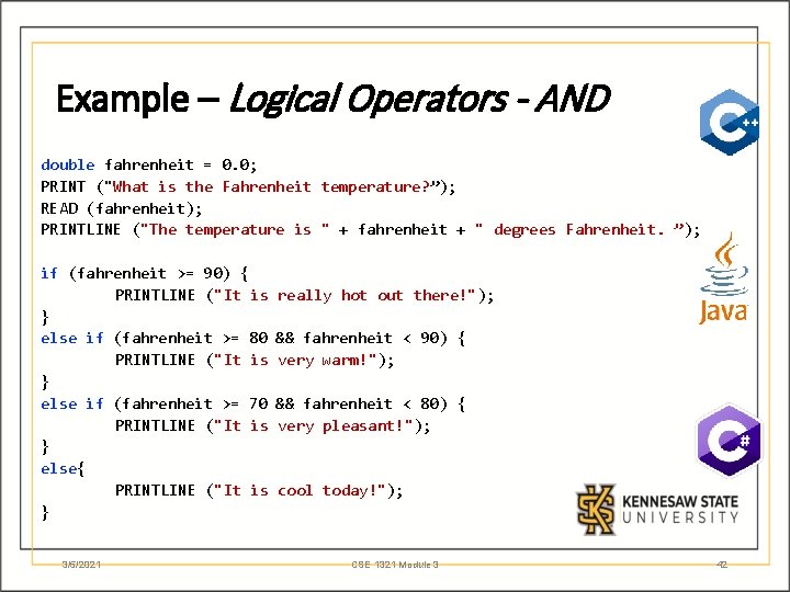 Example – Logical Operators - AND double fahrenheit = 0. 0; PRINT ("What is
