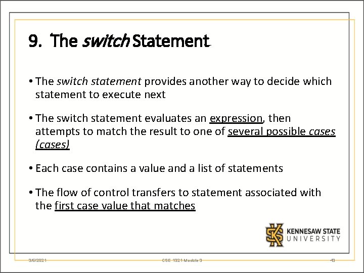 9. The switch Statement • The switch statement provides another way to decide which